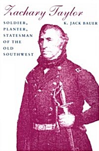 Zachary Taylor: Soldier, Planter, Statesman of the Old Southwest (Revised) (Paperback, Revised)