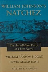 William Johnsons Natchez: The Ante-Bellum Diary of a Free Negro (Paperback)