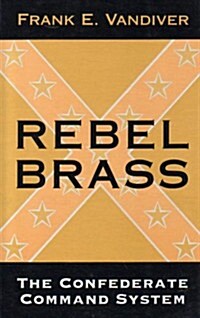 Rebel Brass: The Confederate Command System (Paperback)