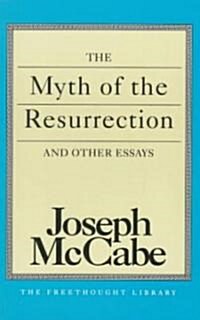 The Myth of the Resurrection and Other Essays (Paperback)