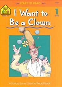 I Want to Be a Clown (Paperback)