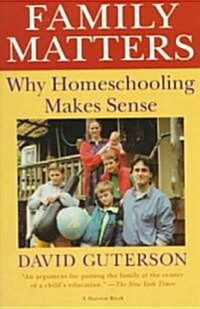 Family Matters: Why Homeschooling Makes Sense (Paperback)