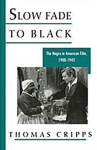 Slow Fade to Black: The Negro in American Film, 1900-1942 (Paperback)