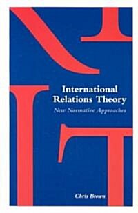 International Relations Theory: New Normative Approaches (Paperback, Revised)