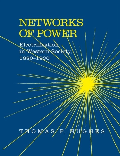 Networks of Power: Electrification in Western Society, 1880-1930 (Revised) (Paperback, Revised)