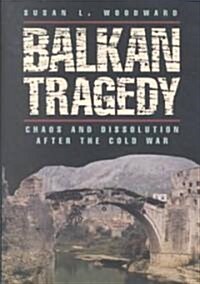 Balkan Tragedy: Chaos and Dissolution After the Cold War (Paperback)