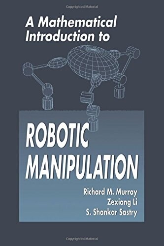 A Mathematical Introduction to Robotic Manipulation (Paperback)