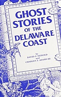 Ghost Stories of the Delaware Coast (Paperback)