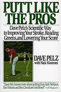 [중고] Putt Like the Pros: Dave Pelz‘s Scientific Guide to Improving Your Stroke, Reading Greens and (Paperback)