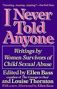 I Never Told Anyone: Writings by Women Survivors of Child Sexual Abuse (Paperback)