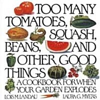 Too Many Tomatoes, Squash, Beans, and Other Good Things (Paperback)