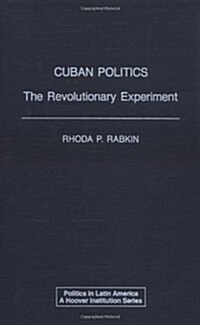 Cuban Politics: The Revolutionary Experiment (Hardcover)