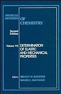 Physical Methods of Chemistry, Determination of Elastic and Mechanical Properties (Hardcover, 2, Volume 7)