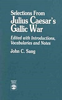 Selections from Julius Caesars Gallic War (Paperback)
