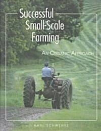 Successful Small-Scale Farming: An Organic Approach (Paperback, 2, Revised)