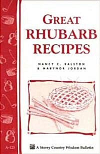 Great Rhubarb Recipes: Storeys Country Wisdom Bulletin A-123 (Paperback)