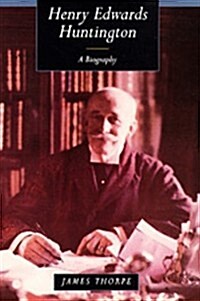 Henry Edwards Huntington: A Biography (Hardcover)