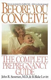 Before You Conceive: The Complete Pregnancy Guide (Paperback)