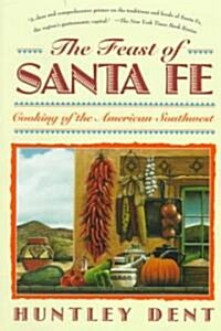 Feast of Santa Fe: Cooking of the American Southwest (Paperback)
