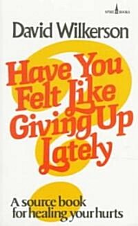 Have You Felt Like Giving Up? (Paperback)