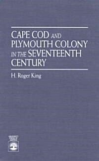 Cape Cod and Plymouth Colony in the Seventeenth Century (Hardcover)