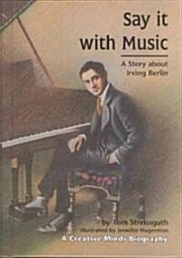 Say It with Music: A Story about Irving Berlin (Hardcover)