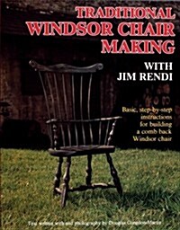 Traditional Windsor Chair Making: Basic, Step-By-Step Instructions for Building a Comb Back Windsor Chair (Paperback)