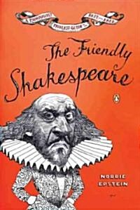 The Friendly Shakespeare : A Thoroughly Painless Guide to the Best of the Bard (Paperback)