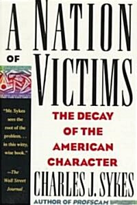 A Nation of Victims: The Decay of the American Character (Paperback)