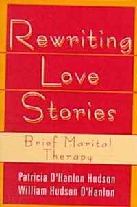 Rewriting Love Stories: Brief Marital Therapy (Paperback, Revised)