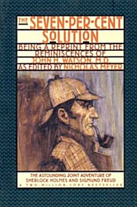 The Seven-Per-Cent Solution: Being a Reprint from the Reminiscences of John H. Watson, M.D. (Paperback)