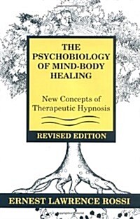 Psychobiology of Mind-Body Healing: New Concepts of Therapeutic Hypnosis (Revised) (Hardcover, 2, Revised)