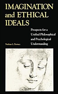 Imagination and Ethical Ideals: Prospects for a Unified Philosophical and Psychological Understanding (Paperback)