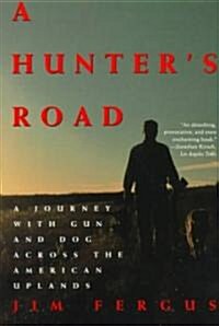 A Hunters Road: A Journey with Gun and Dog Across the American Uplands (Paperback)