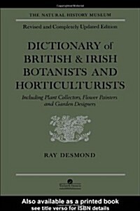Dictionary Of British And Irish Botantists And Horticulturalists Including plant collectors, flower painters and garden designers (Hardcover, 2 ed)