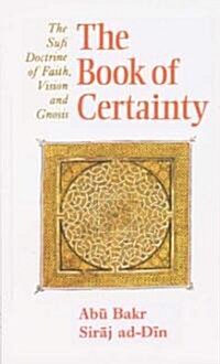 The Book of Certainty : The Sufi Doctrine of Faith, Vision and Gnosis (Paperback, 2 New edition)