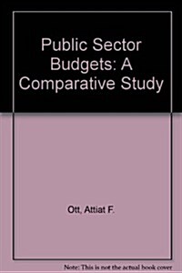 Public Sector Budgets : A Comparative Study (Hardcover)