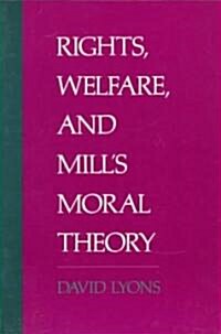 Rights, Welfare, and Mills Moral Theory (Paperback)