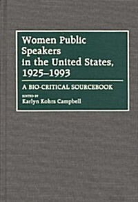 Women Public Speakers in the United States, 1925-1993: A Bio-Critical Sourcebook (Hardcover)
