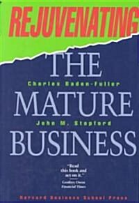 [중고] Rejuvenating the Mature Business: Seeking and Securing Competitive Advantage (Hardcover, Revised)