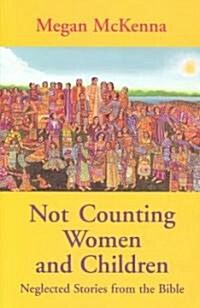 Not Counting Women and Children: Neglected Stories from the Bible (Paperback)