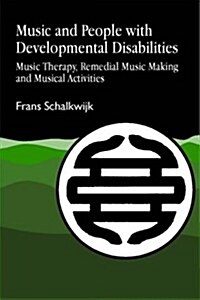 Music and People with Developmental Disabilities : Music Therapy, Remedial Music Making and Musical Activities (Paperback)