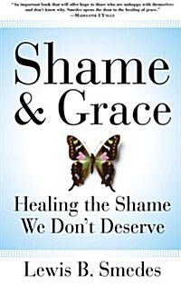 Shame and Grace: Healing the Shame We Dont Deserve (Paperback)