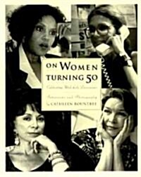 On Women Turning Fifty: Celebrating Mid-Life Discoveries (Paperback)