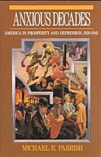 Anxious Decades: America in Prosperity and Depression 1920-1941 (Paperback, Revised)