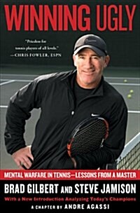 Winning Ugly : Mental Warfare in Tennis-Lessons from a Master (Paperback)