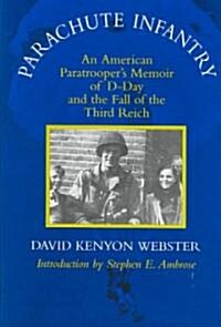 Parachute Infantry: An American Paratroopers Memoir of D-Day and the Fall of the Third Reich (Hardcover)