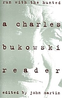 Run with the Hunted: Charles Bukowski Reader, a (Paperback)