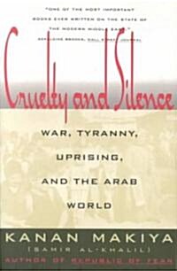 Cruelty and Silence: War, Tyranny, Uprising, and the Arab World (Paperback)