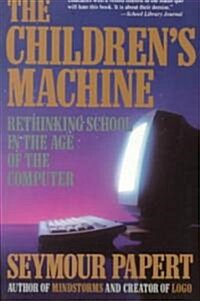 Childrens Machine: Rethinking School in the Age of Computer (Paperback)